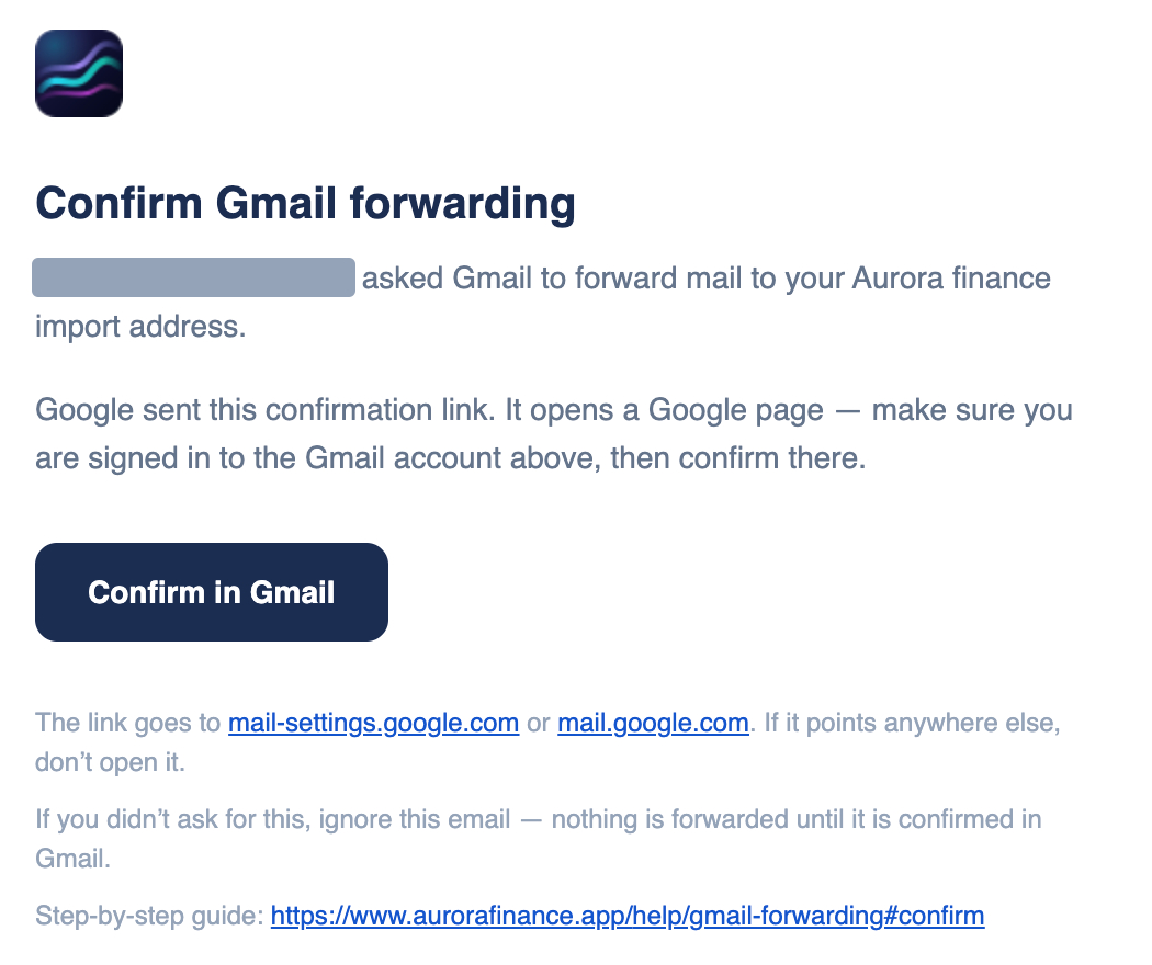 Aurora's Confirm Gmail forwarding email: the requesting address (hidden) asked Gmail to forward mail to your Aurora import address, with a Confirm in Gmail button and a link to this guide.