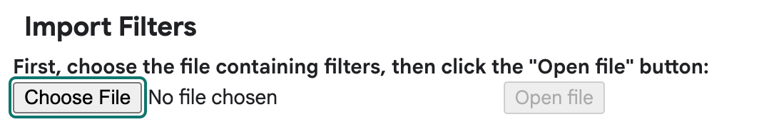 Gmail's Import Filters panel: First, choose the file containing filters, then click the Open file button, with Choose File and Open file.
